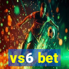 vs6 bet